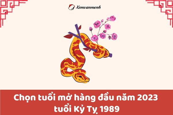 Tuổi 1989 hợp tuổi nào mở hàng năm 2023 Kích Tài Chiêu Lộc