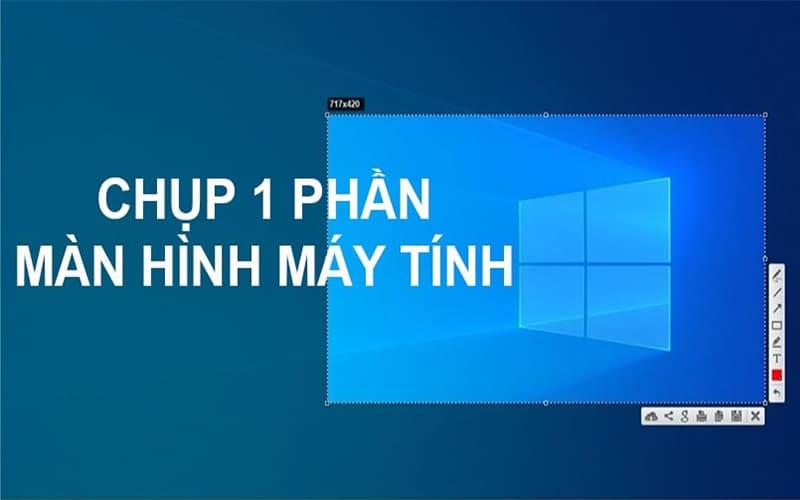 Cách chụp ảnh 1 phần màn hình máy tính Win 7, 10, 11