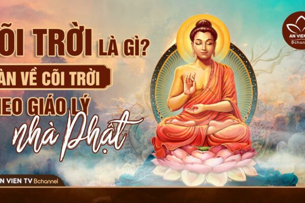 Cõi trời là gì? Các cõi trời theo quan điểm của Phật giáo Cõi trời là gì? Các cõi trời theo quan điểm của Phật giáo