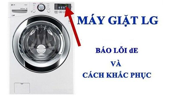 Nguyên nhân & cách khắc phục máy giặt LG báo lỗi DE