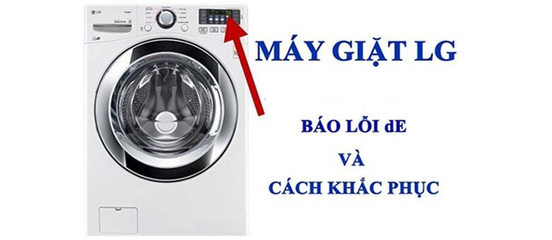 Nguyên nhân & cách khắc phục máy giặt LG báo lỗi DE