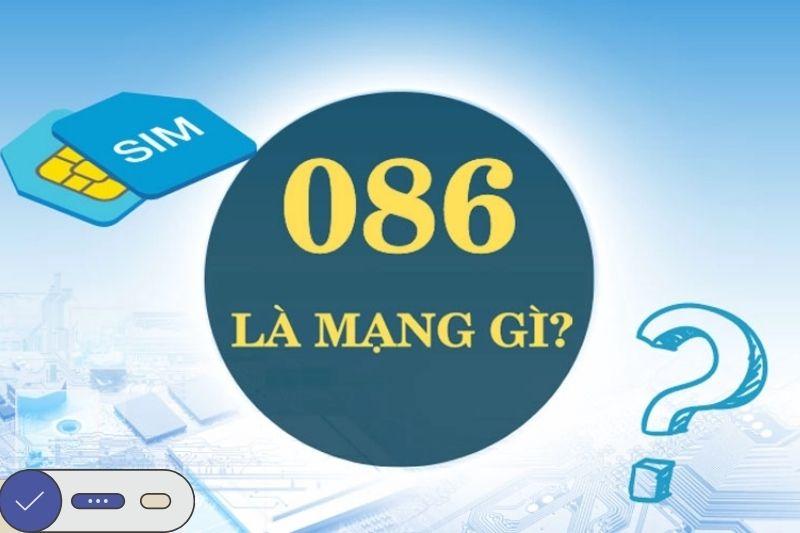 086 là mạng gì, của nhà mạng nào? Ý nghĩa đầu số 086