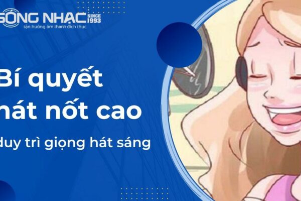 Bí quyết hát nốt cao chuẩn và duy trì giọng hát sáng, trong trẻo