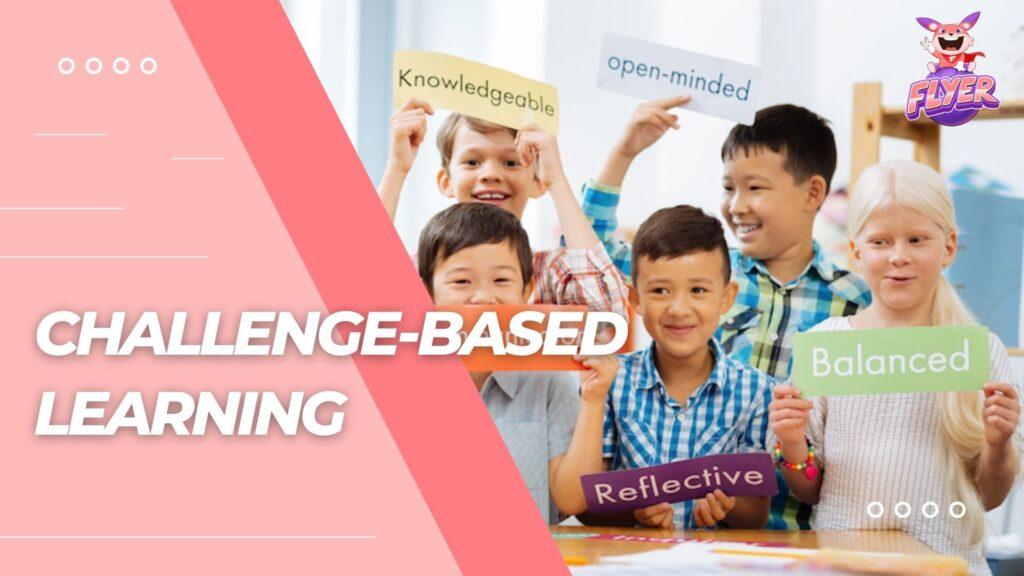 Challenge-Based Learning (Học tập dựa trên thử thách): Định nghĩa, quy trình và ví dụ chi tiết