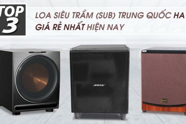 Top 3 loa siêu trầm (sub) Trung Quốc hay, giá rẻ nhất hiện nay