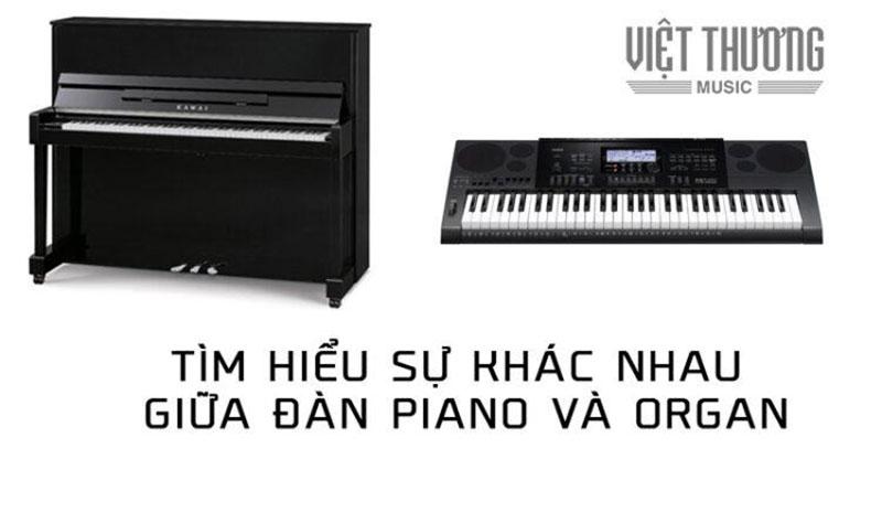 Tìm hiểu sự khác nhau giữa đàn piano và organ