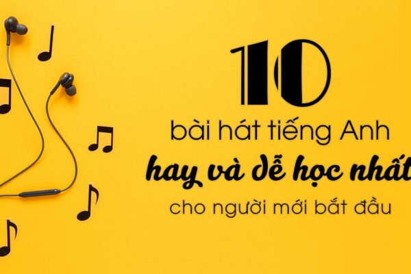 10 bài hát tiếng Anh hay và dễ học nhất cho người mới bắt đầu