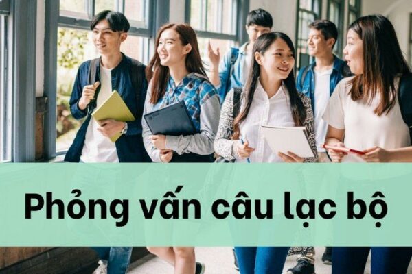 Chinh phục 10 câu hỏi phỏng vấn câu lạc bộ phổ biến nhất