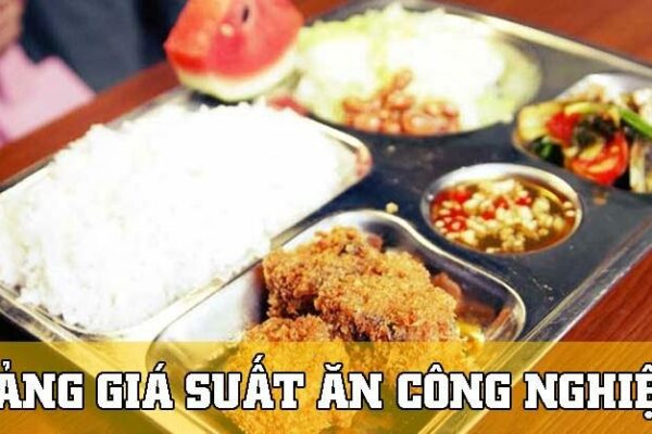 Báo giá suất ăn công nghiệp và những điều cần biết