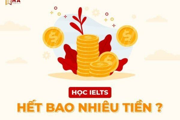 Bạn biết học IELTS mất bao nhiêu tiền? Cập nhật chi phí học IELTS 2023