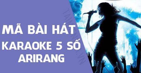 Mã bài hát Karaoke 5 số Arirang được nhiều người hát