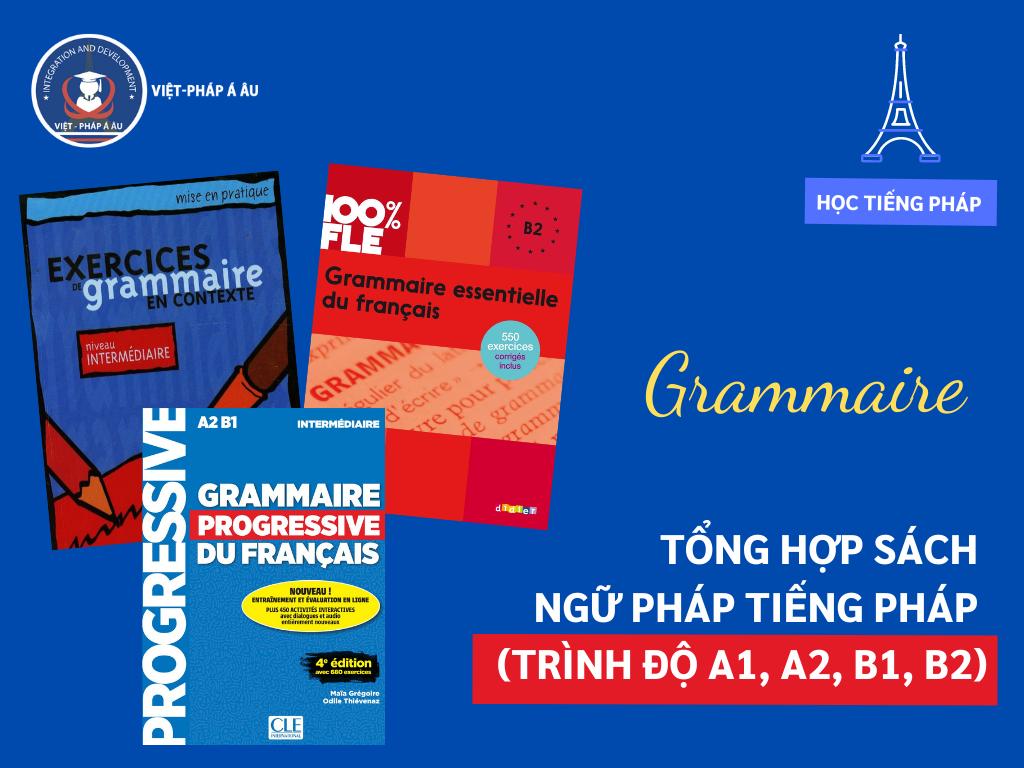 TỔNG HỢP SÁCH NGỮ PHÁP, TỪ VỰNG TIẾNG PHÁP (A1, A2, B1, B2)