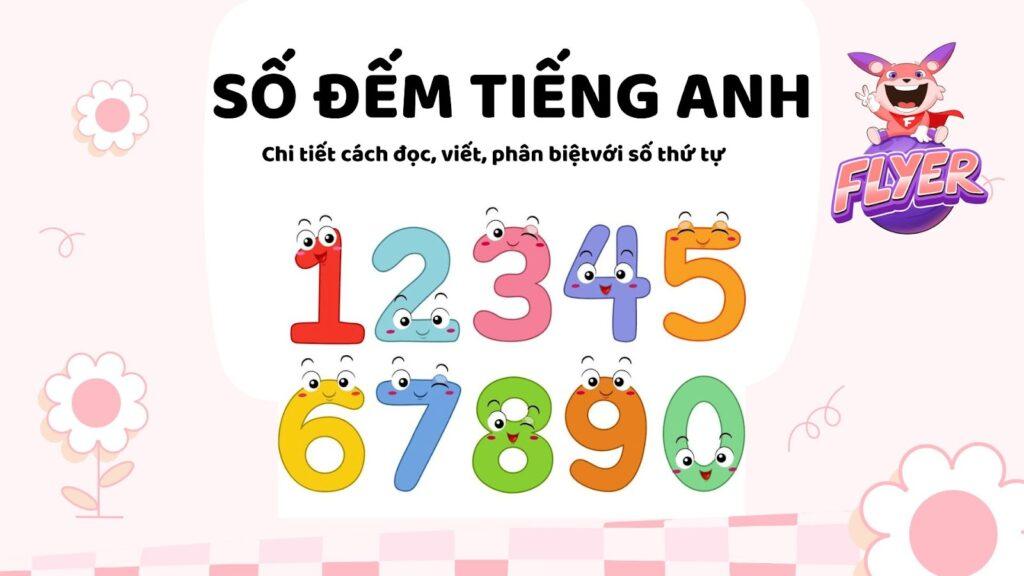 Số đếm tiếng Anh: Hướng dẫn chi tiết cách đọc, viết và phân biệt với số thứ tự