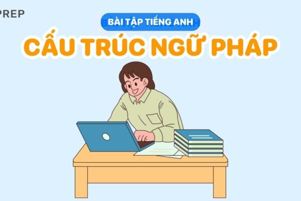 Tổng hợp bài tập ngữ pháp tiếng Anh có đáp án chi tiết 2023