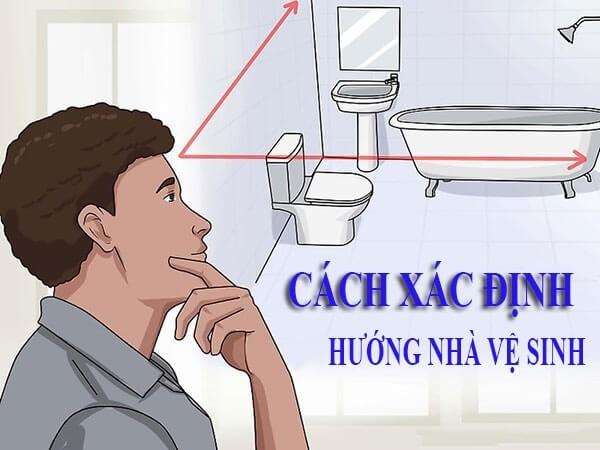 CÁCH XÁC ĐỊNH HƯỚNG NHÀ VỆ SINH MANG LẠI TÀI VẬN CHO GIA ĐÌNH.