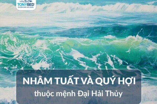 Mệnh Đại Hải Thủy – Trí tuệ, tài hoa và hào phóng