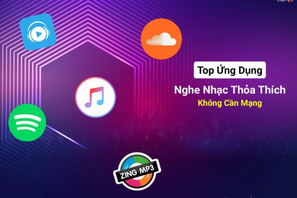 Top Ứng Dụng Nghe Nhạc Thỏa Thích Không Cần Mạng