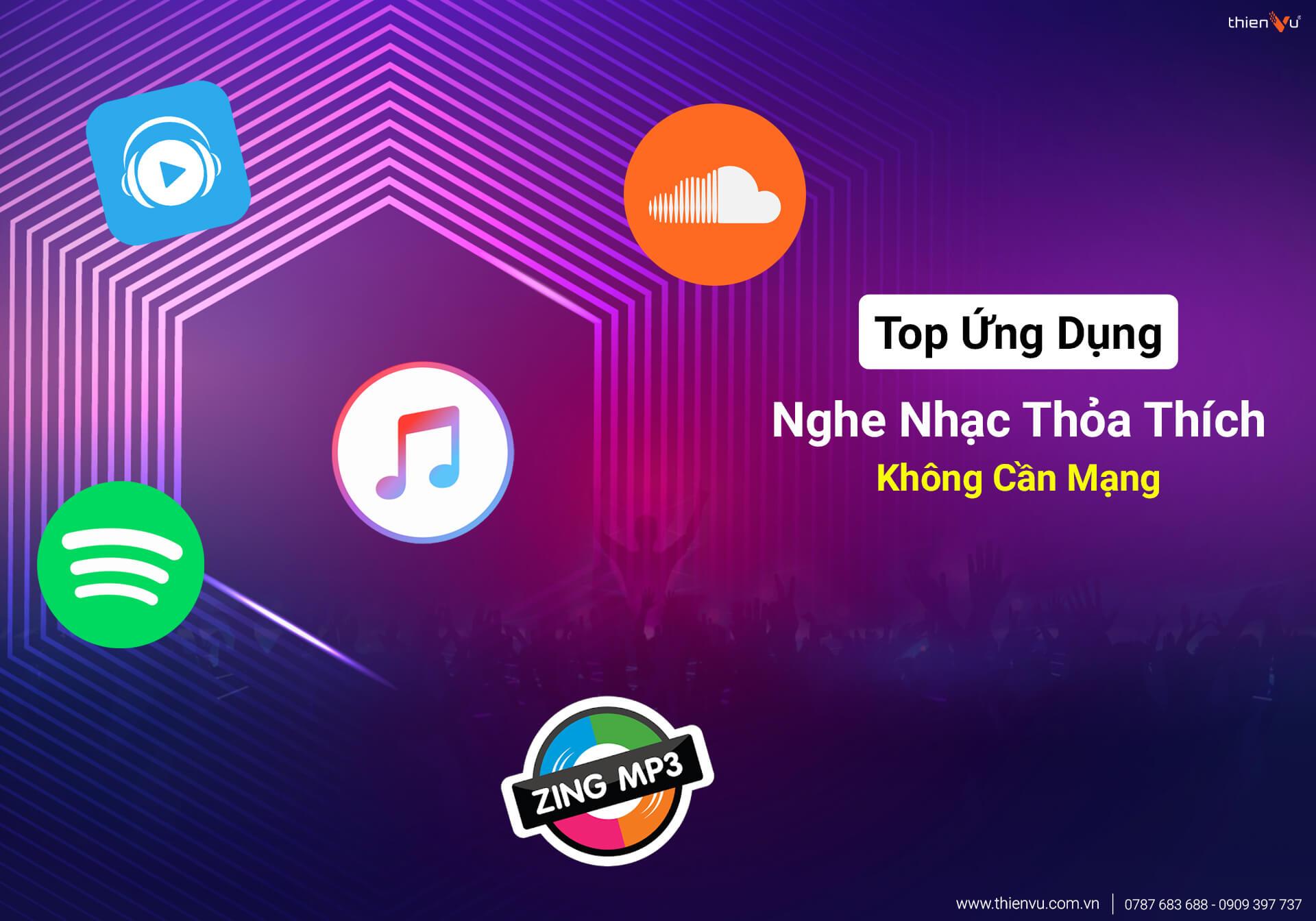 Top Ứng Dụng Nghe Nhạc Thỏa Thích Không Cần Mạng