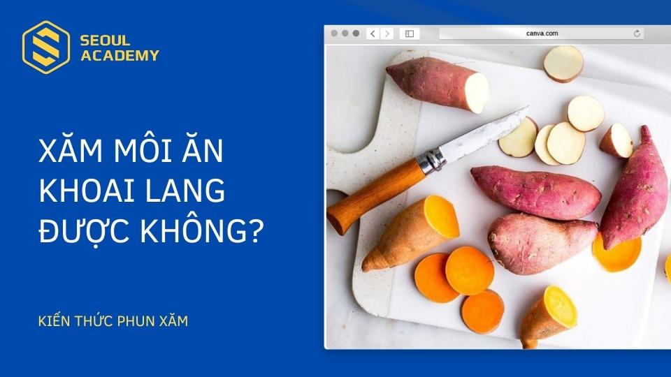 Xăm môi ăn khoai lang được không?