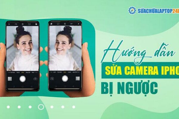 Cách sửa camera bị ngược trên iPhone | Hướng dẫn trên mọi hệ điều hành