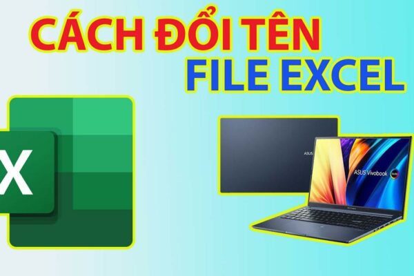 Hướng dẫn cách đổi tên file excel chỉ mất 5 giây, không gây lỗi file