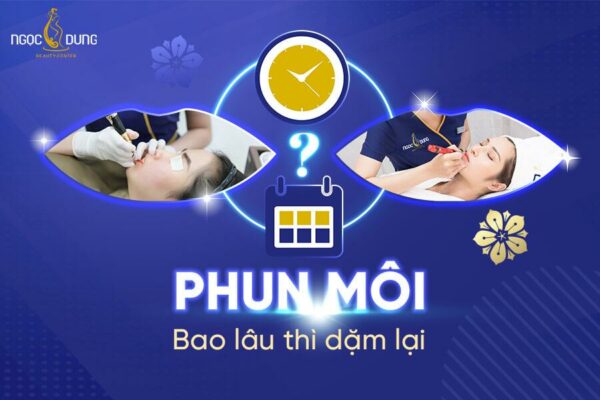 Phun môi bao lâu thì dặm lại? Ai nên phun môi dặm lại lần 2?