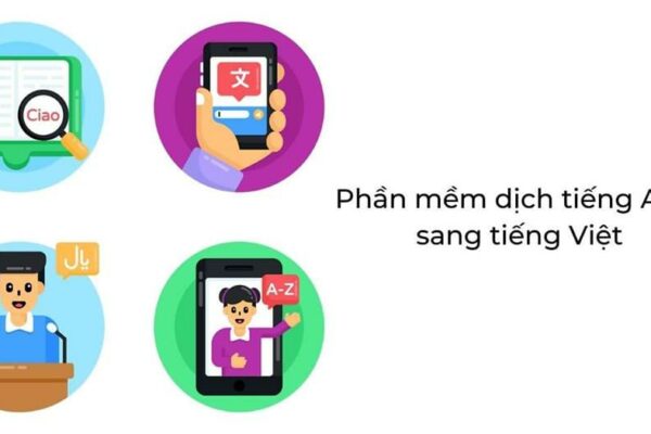 Top 8 phần mềm dịch tiếng Anh sang tiếng Việt tốt nhất hiện nay