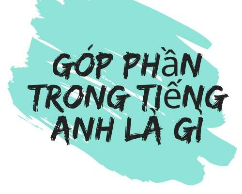 "Góp Phần Tiếng Anh" Tiếng Anh là gì: Cách Viết, ví dụ