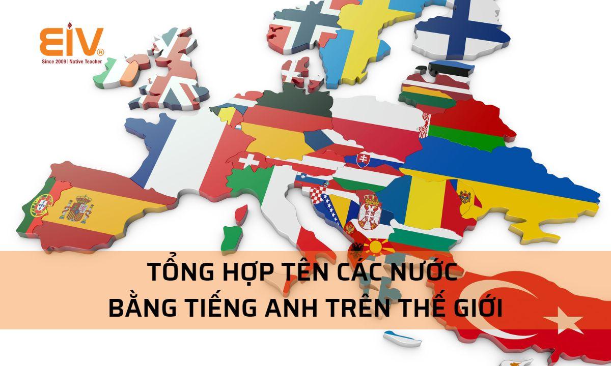 Tổng hợp 200+ tên các nước bằng tiếng Anh trên khắp thế giới