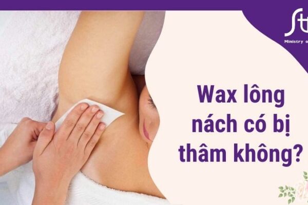 Wax lông nách có bị thâm không? Cách wax lông an toàn, hiệu quả