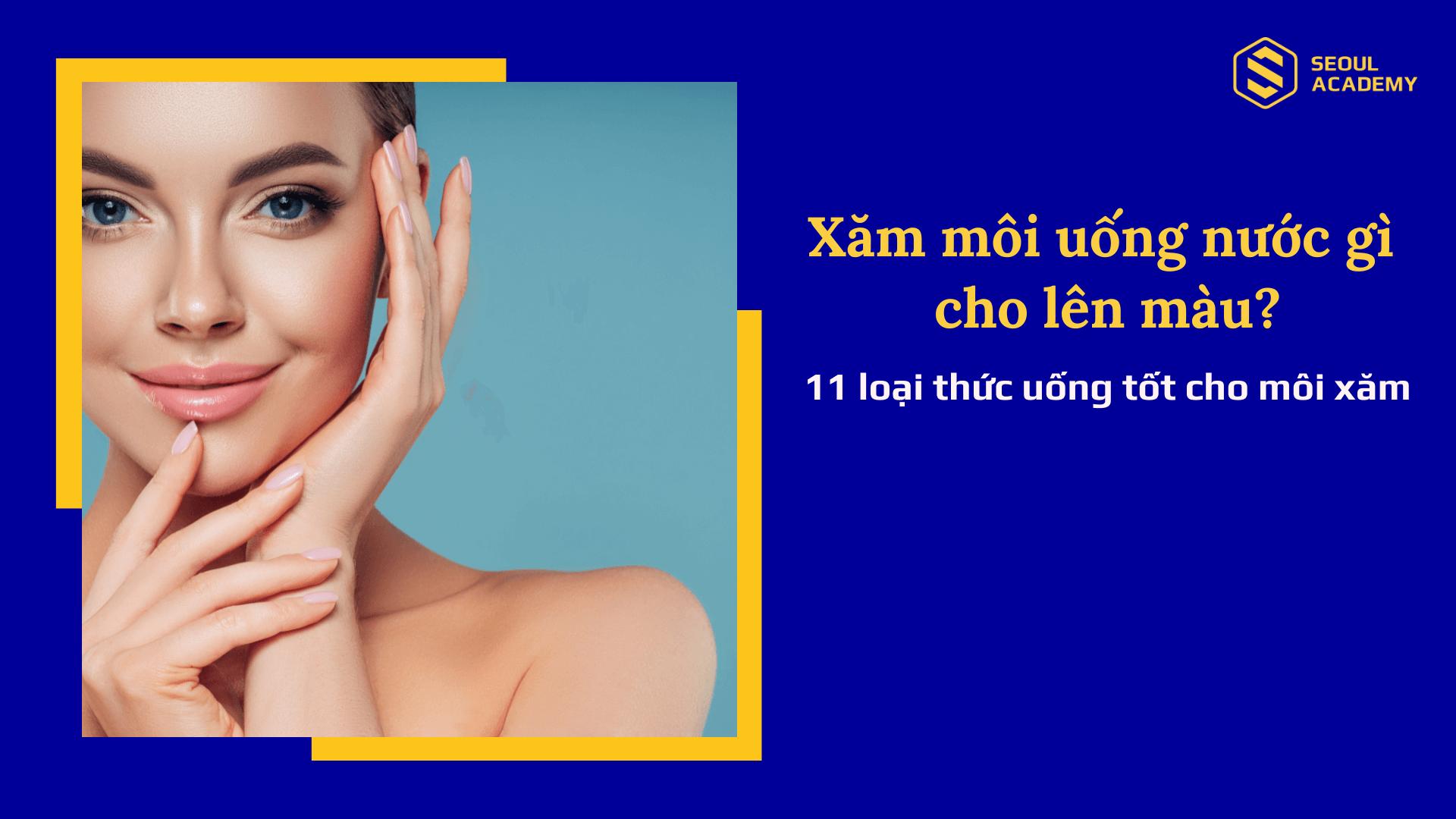 Xăm môi uống nước gì cho lên màu? 11 loại thức uống tốt cho môi xăm