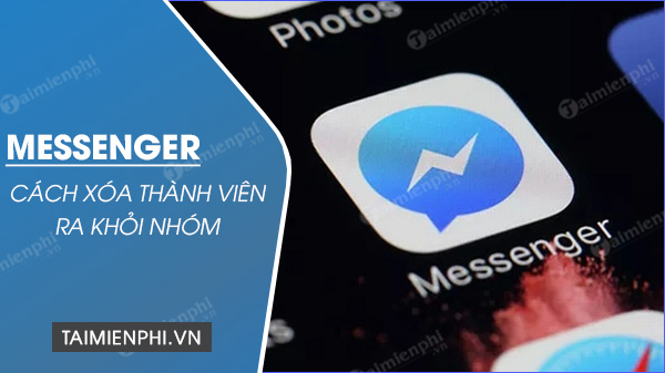 Cách xoá thành viên khỏi nhóm trên Messenger của Facebook