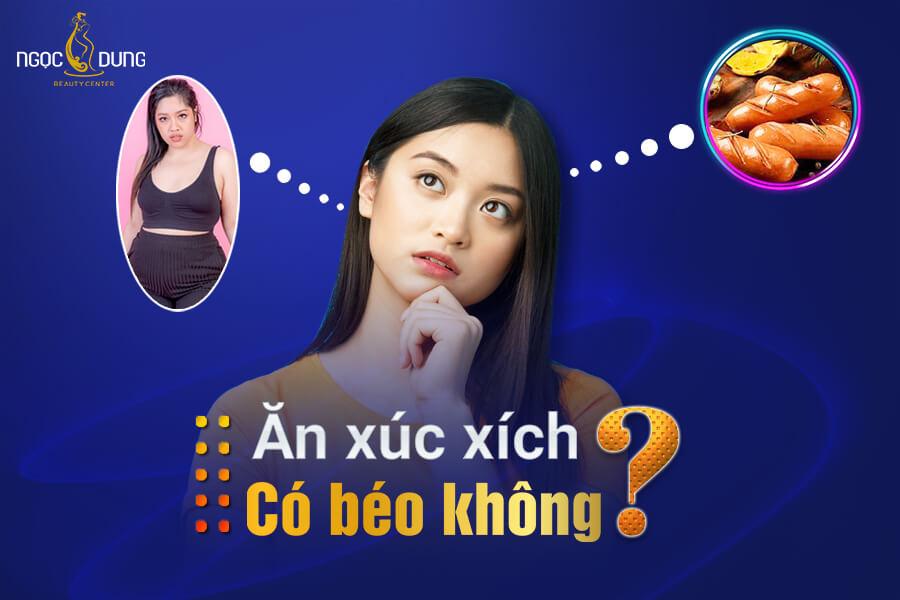 Ăn xúc xích có béo không? 1 Cây xúc xích bao nhiêu calo?